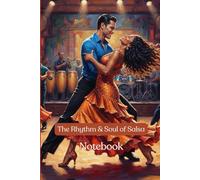 The Rhythm & Soul of Salsa: 150 page notebooks for salsa dancers or salsa fans, great for taking notes, creative writing notes and gifts for dancers