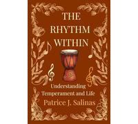 The Rhythm Within: Understanding Temperament and Life: A Guide to Self-Awareness, Growth, and Meaningful Relationships