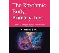 The Rhythmic Body: Primary Text: A Mystical & Clinical Guide to PMDD, Trauma, & Nervous System Repair