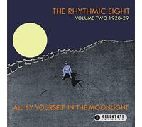 The Rhythmic Eight Vol.2 1928-1929: All By Yourself in the Moonlight