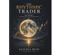 The Rhythmic Trader: The Unseen Edge of Numerology, Moon Cycles & Manifestation
