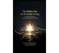 The Ribhu Gita for Everyday Living: A Common Man’s Guide to Supreme Detachment & Inner Freedom (Sacred Dialogues)