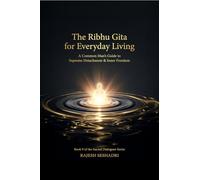 The Ribhu Gita for Everyday Living: A Common Man's Guide to Supreme Detachment & Inner Freedom