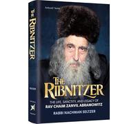 The Ribnitzer The Life, Sanctity, and Legacy of Rav Chaim Zanvil Abramowitz