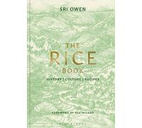 The Rice Book: History. culture. recipes