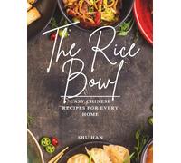 The Rice Bowl StorytellerUK2025: Easy Chinese Recipes for Every Home