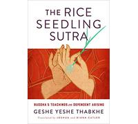 The Rice Seedling Sutra: Buddha's Teaching on Dependent Arising