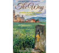 The Rice Tree Chronicles: The Way-Stories From the Camino and Beyond: The Way-Stories from the Camino and Beyond: The Way-Stories from the Camino and Beyond: 2