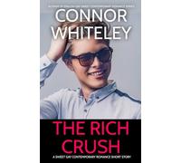 The Rich Crush: A Gay Sweet Contemporary Romance Short Story (The English Gay Sweet Contemporary Romance Stories)