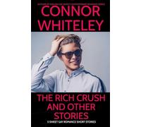 The Rich Crush And Other Stories: 5 Sweet Gay Romance Short Stories (The English Gay Sweet Contemporary Romance Stories)