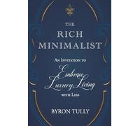 The Rich Minimalist: An Invitation to Embrace Luxury Living with Less
