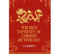 The Rich Tapestry of Chinese Mythology