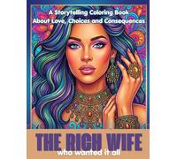 The Rich Wife Who Wanted It All: A Storytelling Coloring Book About Love, Choices and Consequences