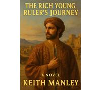 The Rich Young Ruler's Journey (The Biographical Novel Series)