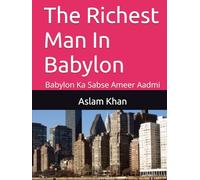 The Richest Man In Babylon: Babylon Ka Sabse Ameer Aadmi