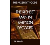 The Richest Man in Babylon Decoded (The Prosperity Code Series)