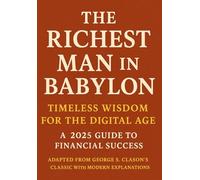 The Richest Man in Babylon: Timeless Wisdom for the Digital Age