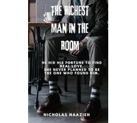 THE RICHEST MAN IN THE ROOM: He hid his fortune to find real love. She never planned to be the one who found him.