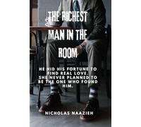 THE RICHEST MAN IN THE ROOM: He hid his fortune to find real love. She never planned to be the one who found him.