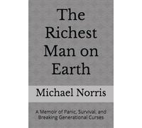 The Richest Man on Earth: A Memoir of Panic, Survival, and Breaking Generational Curses