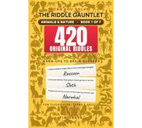 The Riddle Gauntlet: Animals & Nature: 420 Original "What Am I?" Riddles - Brain Teasers for Clever Kids, Teens & Adults