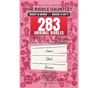 The Riddle Gauntlet: Body & Mind: 283 Original "What Am I?" Riddles - Brain Teasers for Clever Kids, Teens & Adults