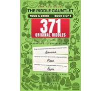 The Riddle Gauntlet: Food & Drink: 371 Original "What Am I?" Riddles - Brain Teasers for Clever Kids, Teens & Adults