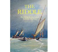 The Riddle: Illuminating the Story Behind the Riddle of the Sands