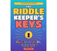 The Riddle Keeper's Keys: 156 Brand-New Riddles and Brain Teasers for Clever Kids Ages 7-12 - With a Hidden Puzzle Running Through the Whole Book