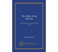 The riddle of the Bacchae: the last stage of Euripides' religious views