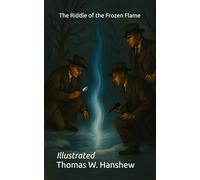The Riddle of the Frozen Flame: Illustrated