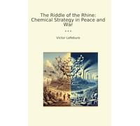 The Riddle of the Rhine: Chemical Strategy in Peace and War (Classic Books)