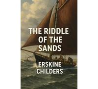 The Riddle Of The Sands (Illustrated)