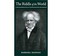 The Riddle of the World: A Reconsideration of Schopenhauer's Philosophy