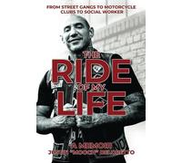The Ride of My Life: From Street Gangs to Motorcycle Clubs to Social Worker