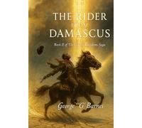 THE RIDER FROM DAMASCUS: BOOK II THE RIDER FROM DAMASCUS (Saul → Paul Allegory)