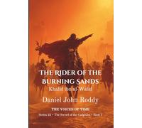The Rider of the Burning Sands: Khalid ibn al-Walid (Series 22: The Sword of the Caliphate)