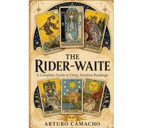 THE RIDER-WAITE TAROT: A Complete Guide to Deep, Intuitive Readings
