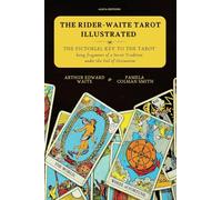 The Rider-Waite Tarot illustrated -The Pictorial Key to the Tarot: Being fragments of a Secret Tradition under the Veil of Divination