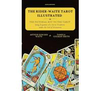 The Rider-Waite Tarot illustrated -The Pictorial Key to the Tarot: Being fragments of a Secret Tradition under the Veil of Divination