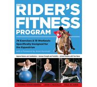 The Rider's Fitness Program: 74 Exercises & 18 Workouts Specifically Designed for the Equestrian