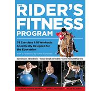 The Rider's Fitness Program: 74 Exercises & 18 Workouts Specifically Designed for the Equestrian