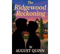 The Ridgewood Reckoning: Queer Love, Old Houses, and New Rules: 3 (The Unapologetics Series by August Quinn)