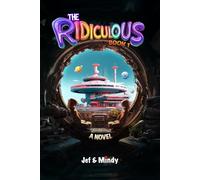 The Ridiculous: A Sci-Fi Comedy Adventure (Book 1): 42% More Laughs, Ahas & Absurdity (The Ridiculous Series)