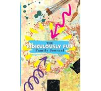 The Ridiculously Fun Family Journal
