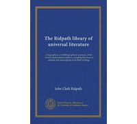 The Ridpath library of universal literature (v.09 DUMA-FAY): a biographical and bibliographical summary of the world's most eminent authors, including ... extracts and masterpieces from their writings