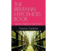 THE RIEMANN HYPOTHESIS BOOK: WITH TWELVE PROOFS