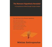 The Riemann Hypothesis Revealed: A Comprehensive Guide through Complex Analysis