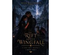 The Rift Above Wingfall: An Adult Dragon Rider Romantasy with Forbidden Love, Bonded Magic, a Scarred Flight Commander, Fugitives on the Run, Hidden Dragon Nests (The Sky Oath)