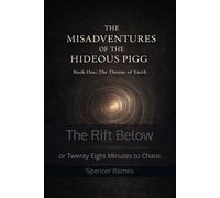 The Rift Below: or Twenty Eight Minutes to Chaos (The MisAdventures of the Hideous Pigg)